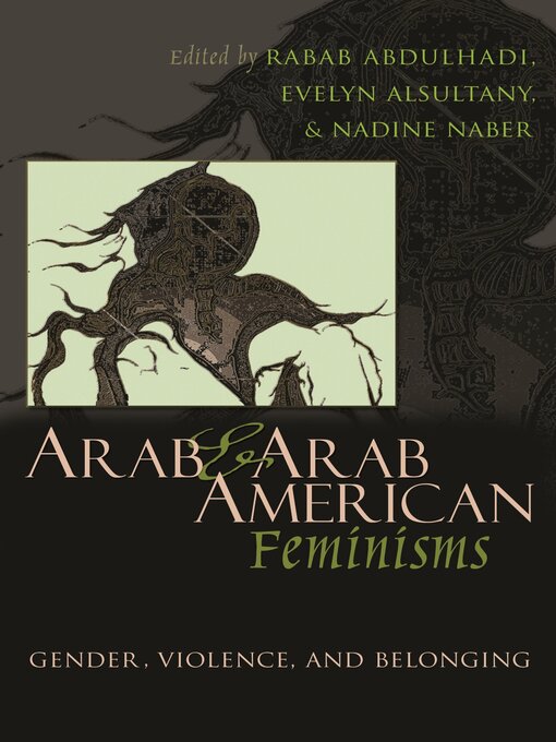 Title details for Arab and Arab American Feminisms by Rabab Abdulhadi - Available